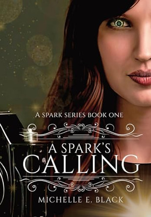 A Spark's Calling by Michelle E Black 9798218177775