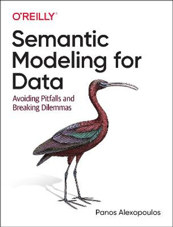 Semantic Modeling for Data: Avoiding Pitfalls and Breaking Dilemmas by Panos Alexopoulos