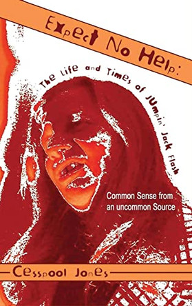 Expect No Help: The Life and Times Of Jumpin' Jack Flash by Cesspool Jones 9798886406160