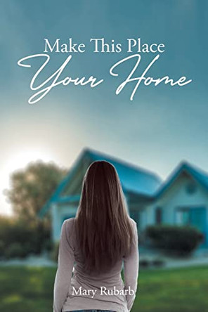 Make This Place Your Home by Mary Rubarb 9798886856156