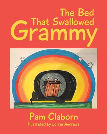 The Bed That Swallowed Grammy by Pam Claborn 9798888513972