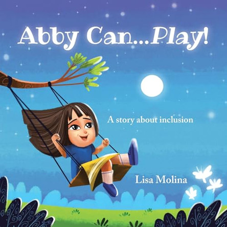 Abby Can...Play!: A story about inclusion by Lisa Molina 9798891307810