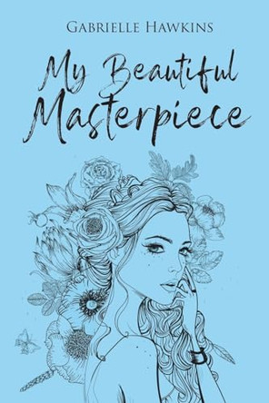 My Beautiful Masterpiece by Gabrielle Hawkins 9798891578203