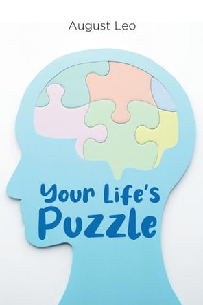 Your Life's Puzzle by August Leo 9798891578333