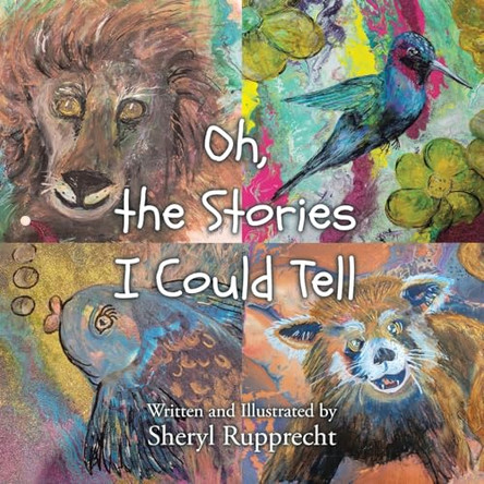 Oh, the Stories I Could Tell by Sheryl Rupprecht 9798892438889