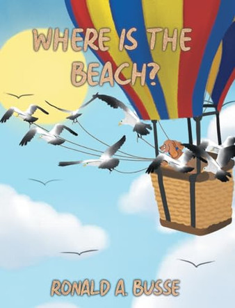 Where Is The Beach? by Ronald A Busse 9798893081336
