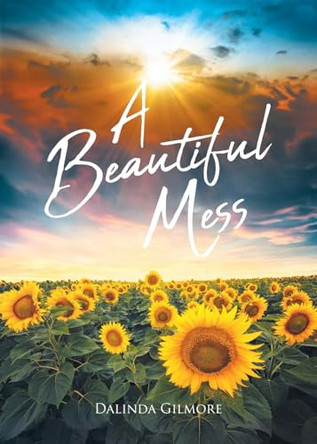 A Beautiful Mess by Dalinda Gilmore 9798893452938