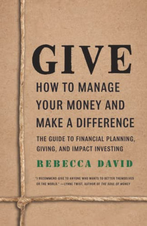 Give: How To Manage Your Money And Make A Difference by Rebecca David 9798985048391