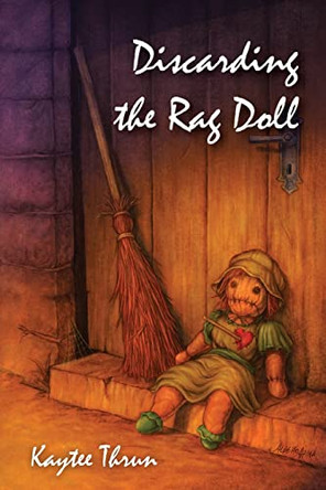 Discarding the Rag Doll by Kaytee Thrun 9798985979602