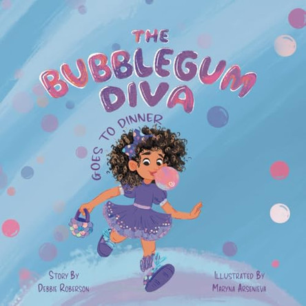 The Bubblegum Diva Goes to Dinner by Debbie Roberson 9798985983517