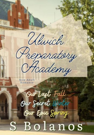 Ulwich Preparatory Academy: The Complete Set by S Bolanos 9781956128536