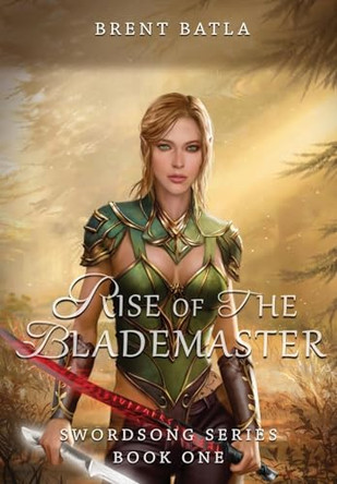 Rise of the Blademaster by Brent Batla 9780578926964