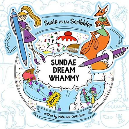 Susie vs The Scribbler: Sundae Dream Whammy by Matt and Chella Lane 9781999205461
