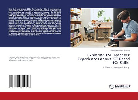 Exploring ESL Teachers' Experiences about ICT-Based 4Cs Skills by Raja Bahar Khan Soomro 9786208010928