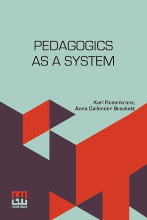 Pedagogics As A System (Edition0) by Karl Rosenkranz 9789361387623