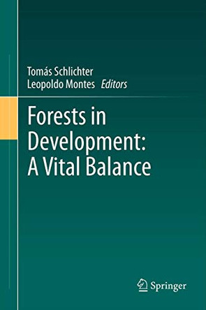 Forests in Development: A Vital Balance by Tomas Schlichter 9789400725751