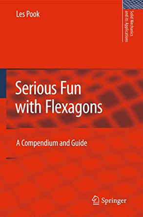 Serious Fun with Flexagons: A Compendium and Guide by L. P. Pook 9789400736801