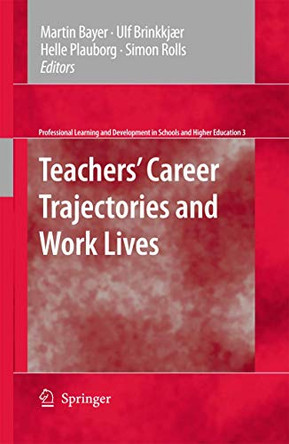 Teachers' Career Trajectories and Work Lives by Martin Bayer 9789400736894