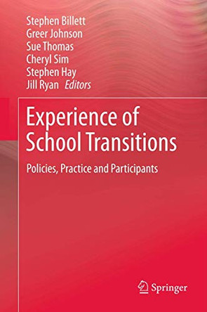 Experience of School Transitions: Policies, Practice and Participants by Stephen Billett 9789400741973