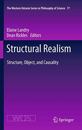 Structural Realism: Structure, Object, and Causality by Elaine Landry 9789400798557