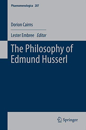 The Philosophy of Edmund Husserl by Dorion Cairns 9789400798564