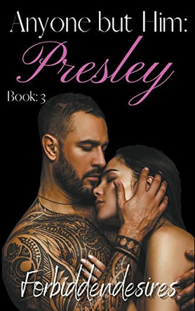 Anyone but Him: Presley by F0rbiddendesires 9798201476533