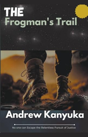 The Frogman's Trail by Andrew Kanyuka 9798215707968