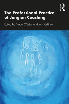 The Professional Practice of Jungian Coaching: Corporate Analytical Psychology by Nada O'Brien