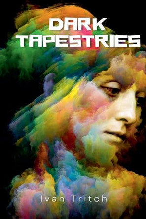 Dark Tapestries by Ivan Tritch 9798230966524