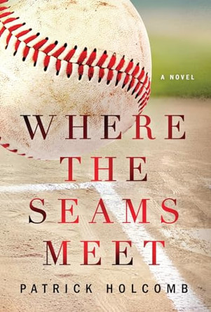 Where the Seams Meet by Patrick Holcomb 9798885280662