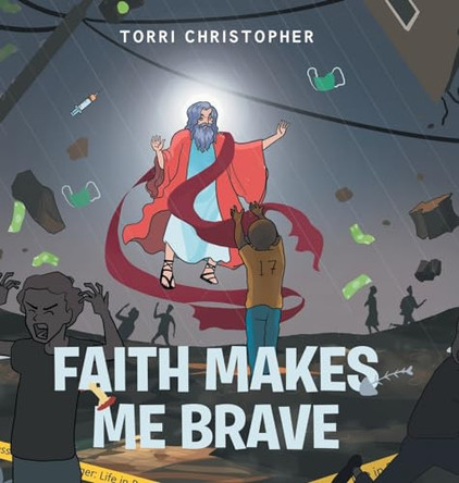 Faith Makes Me Brave by Torri Christopher 9798885409964 Faith Makes Me Brave by Torri Christopher 9798885409964
