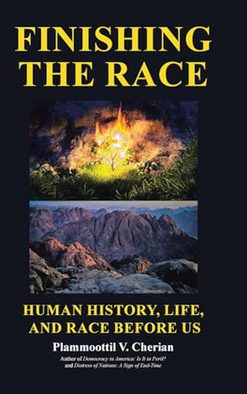 Finishing the Race Human History, Life, and Race before Us by Plammoottil V Cherian 9798886448603