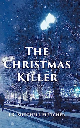 The Christmas Killer by J R Mitchell Fletcher 9798886548457