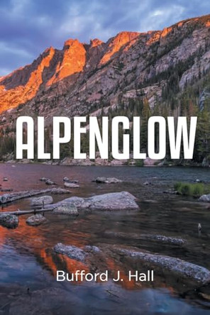 Alpenglow by Bufford J Hall 9798887638751
