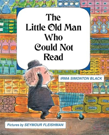 The Little Old Man Who Could Not Read by Irma Simonton Black 9798888180532