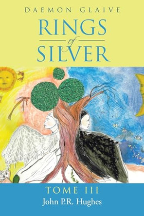 Rings of Silver: Tome III by John P R Hughes 9798889603818