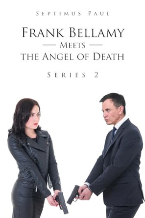 Frank Bellamy Meets the Angel of Death: Series 2 by Septimus Paul 9798889604662