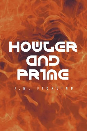 Howler and Prime by J M Fickling 9798889825548