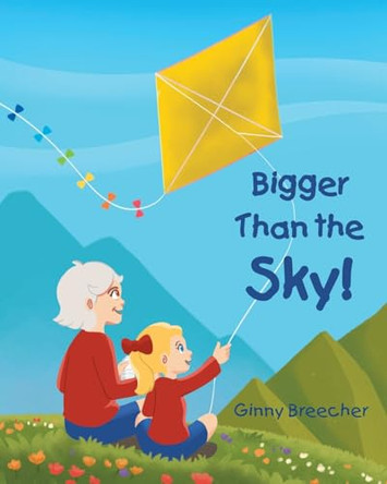 Bigger Than the Sky! by Ginny Breecher 9798890432933
