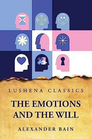 The Emotions and the Will by Alexander Bain 9798890960498