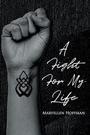 A Fight for My Life by Maryellen Hoffman 9798893152524