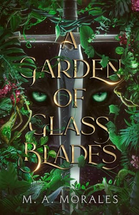 A Garden of Glass Blades by M A Morales 9798987195864