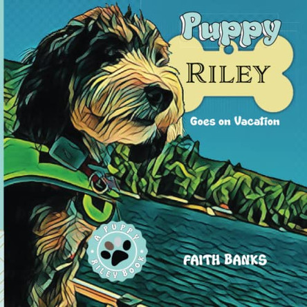 Puppy Riley Goes on Vacation by Faith Banks 9798987508701