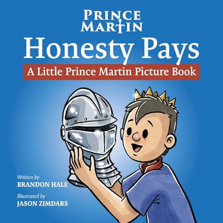 Honesty Pays: A Little Prince Martin Picture Book by Brandon Hale 9798987762615