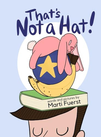 That's Not a Hat! by Marti Fuerst 9798989116706