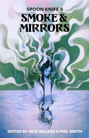 Spoon Knife 8: Smoke & Mirrors by Nick Walker 9781945955488
