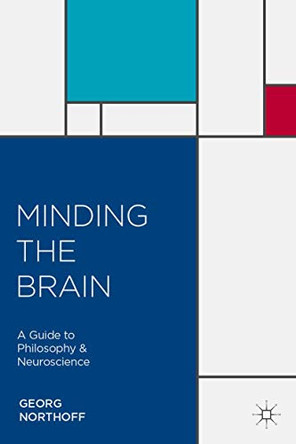 Minding the Brain: A Guide to Philosophy and Neuroscience by Georg Northoff 9780230283541