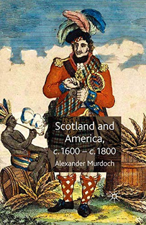 Scotland and America, c.1600-c.1800 by Alexander Murdoch 9780230516496