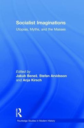 Socialist Imaginations: Utopias, Myths, and the Masses by Stefan Arvidsson