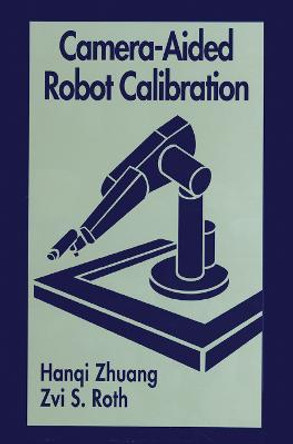 Camera-Aided Robot Calibration by Zvi S. Roth